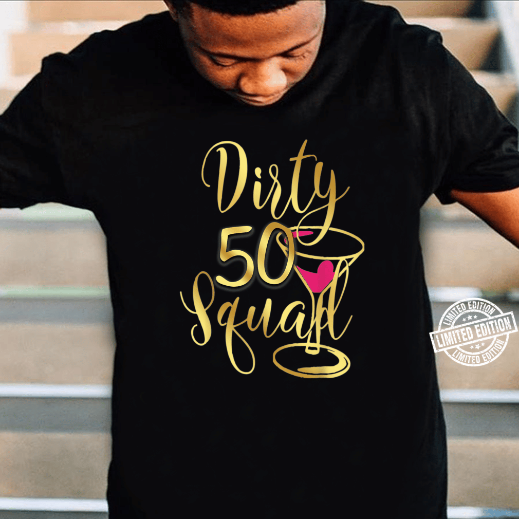 Dirty 50 Squad Hello Fifty 50th Birthday Squad 50 Year Old Shirt