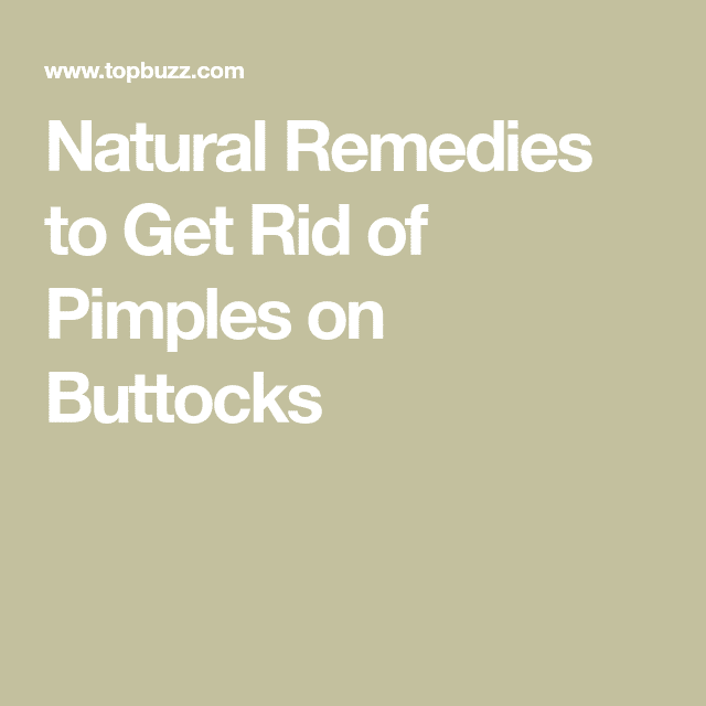Natural Remedies to Get Rid of Pimples on Buttocks