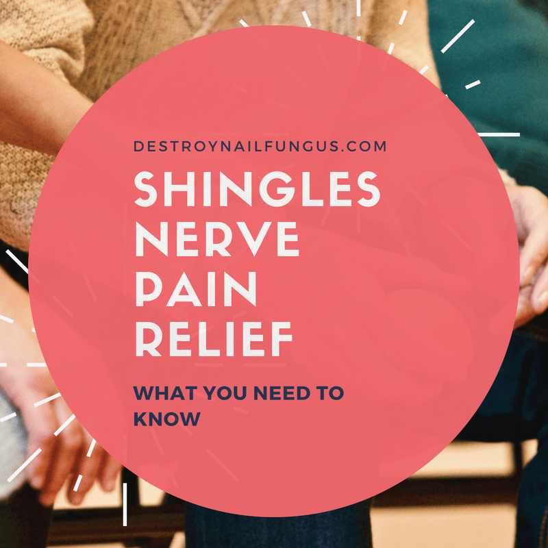 Shingles Nerve Pain Relief: What You Need To Know (Today!)